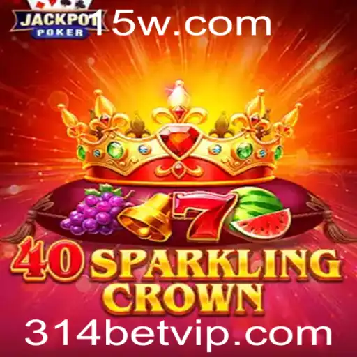 Explorando o Empolgante Jogo 40SparklingCrown e a Dinâmica Aposta 314 Bet