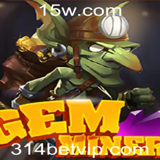 Explorando o Fascinante Mundo de GemMiner e a Chave 314 Bet